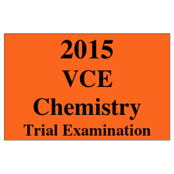2015 VCE Chemistry Trial Exam Units 3 and 4
